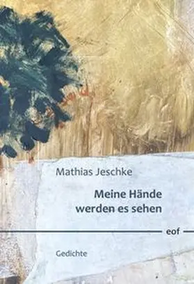 Jeschke |  Meine Hände werden es sehen | Buch |  Sack Fachmedien