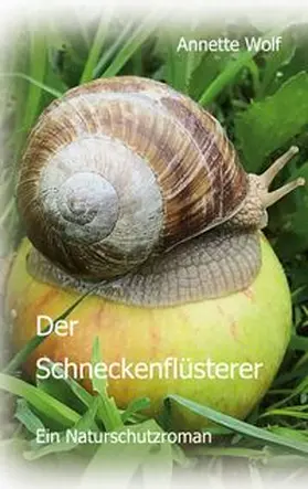 Wolf |  Der Schneckenflüsterer | Buch |  Sack Fachmedien
