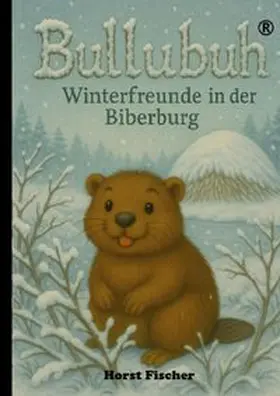 Fischer |  Bullubuh®  #2  Winterfreude in der Biberburg | Buch |  Sack Fachmedien