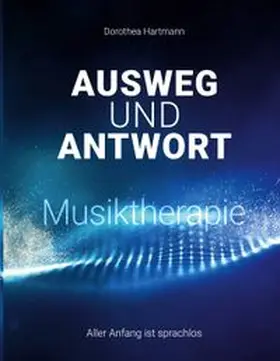 Hartmann |  Ausweg und Antwort - Musiktherapie | Buch |  Sack Fachmedien