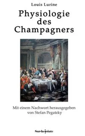 Pegatzky / Lurine |  Physiologie des Champagners | Buch |  Sack Fachmedien