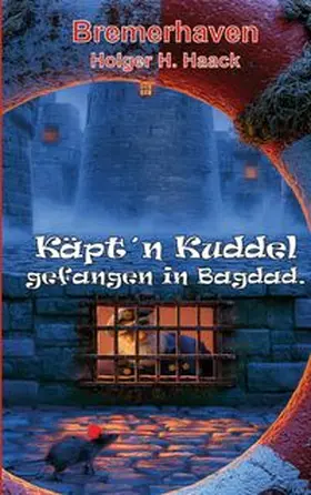 Haack |  Käpt'n Kuddel Gefangen in Bagdad | Buch |  Sack Fachmedien