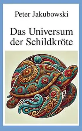 Jakubowski |  Das Universum der Schildkröte | Buch |  Sack Fachmedien