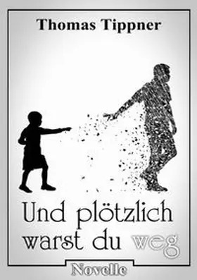 Tippner |  und plötzlich warst du weg | Buch |  Sack Fachmedien
