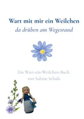 Schulz |  Wart mit mir ein Weilchen | Buch |  Sack Fachmedien