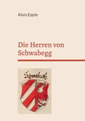 Epple |  Die Herren von Schwabegg | Buch |  Sack Fachmedien
