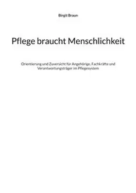 Braun |  Pflege braucht Menschlichkeit | Buch |  Sack Fachmedien