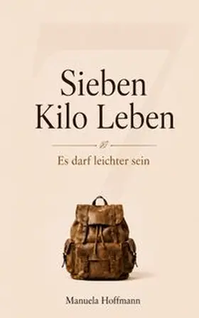 Hoffmann |  Sieben Kilo Leben | Buch |  Sack Fachmedien