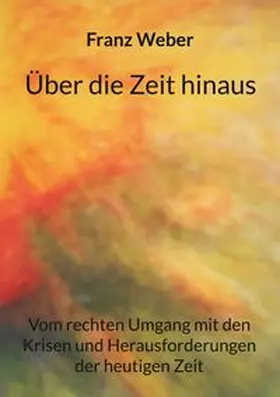 Weber |  Über die Zeit hinaus | Buch |  Sack Fachmedien