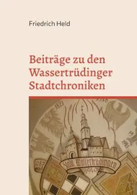 Held |  Beiträge zu den Wassertrüdinger Stadtchroniken | Buch |  Sack Fachmedien