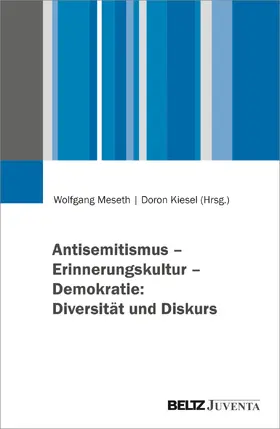 Meseth / Kiesel |  Antisemitismus - Erinnerungskultur - Demokratie: Diversität und Diskurs | Buch |  Sack Fachmedien