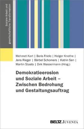 Kart / Friele / Knothe |  Demokratieerosion und Soziale Arbeit – Zwischen Bedrohung und Gestaltungsauftrag | Buch |  Sack Fachmedien