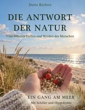 Richter |  Die Antwort der Natur Vom höheren Lieben und Werden des Menschen | Buch |  Sack Fachmedien