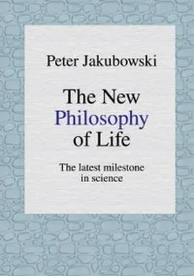 Jakubowski |  The New Philosophy of Life | Buch |  Sack Fachmedien