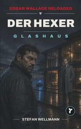 Wellmann |  Edgar Wallace Reloaded (Band 1) - Der Hexer: Glashaus | Buch |  Sack Fachmedien