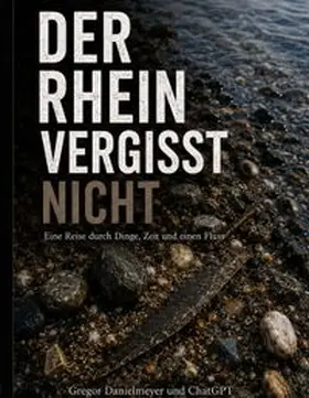 Danielmeyer |  DER RHEIN VERGISST NICHT | Buch |  Sack Fachmedien