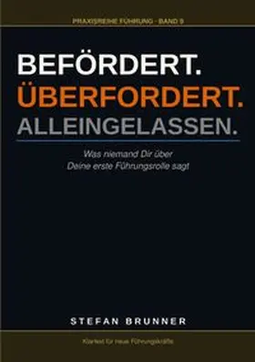 Brunner |  Befördert.Überfordert.Alleingelassen. | Buch |  Sack Fachmedien
