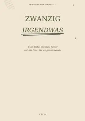 Kelly |  Zwanzig Irgendwas | Buch |  Sack Fachmedien