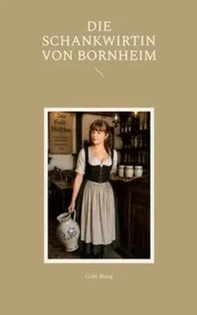 Haug |  Die Schankwirtin von Bornheim | Buch |  Sack Fachmedien