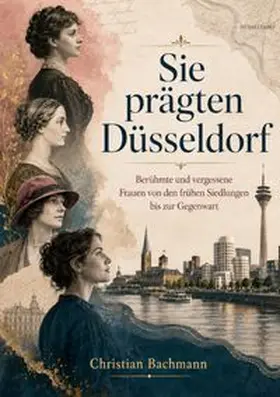 Bachmann |  Sie prägten Düsseldorf | Buch |  Sack Fachmedien