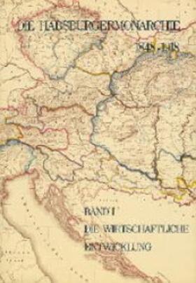 Brusatti / Wandruszka / Urbanitsch |  Die Habsburgermonarchie 1848-1918 Band I: Die wirtschaftliche Entwicklung | Buch |  Sack Fachmedien