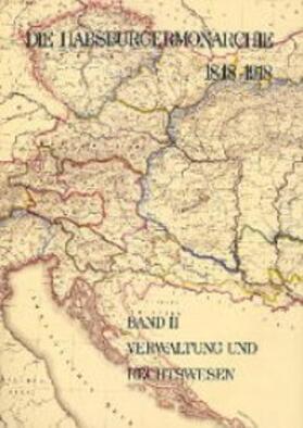 Wandruszka / Urbanitsch |  Die Habsburgermonarchie 1848-1918 Band II: Verwaltung und Rechtswesen | Buch |  Sack Fachmedien