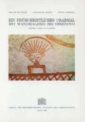 Pillinger / Mincev / Georgiev |  Ein frühchristliches Grabmal mit Wandmalerei bei Ossenovo | Buch |  Sack Fachmedien