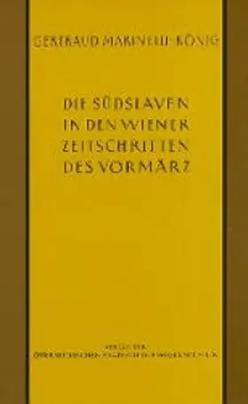 Marinelli-König |  Die Südslaven in den Wiener Zeitschriften und Almanachen des Vormärz (1805-1848) | Buch |  Sack Fachmedien