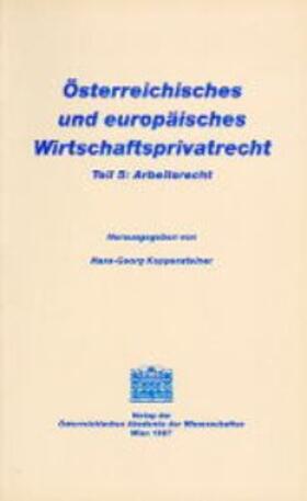 Koppensteiner |  Österreichisches und europäisches Wirtschaftsprivatrecht / Arbeitsrecht | Buch |  Sack Fachmedien
