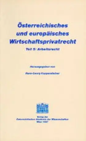 Koppensteiner |  Österreichisches und europäisches Wirtschaftsprivatrecht / Arbeitsrecht | Buch |  Sack Fachmedien