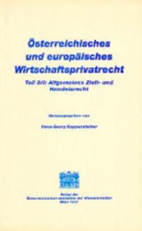 Koppensteiner |  Österreichisches und europäisches Wirtschaftsprivatrecht / Allgemeines Zivil- und Handelsrecht | Buch |  Sack Fachmedien