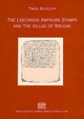 Bezeczky |  The Laecanius Amphora Stamps and the Villas of Brijuni | Buch |  Sack Fachmedien