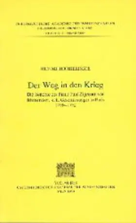 Hochedlinger |  Fontes rerum Austriacarum. Österreichische Geschichtsquellen / 2. Abteilung. Diplomata et Acta / Der Weg in den Krieg | Buch |  Sack Fachmedien