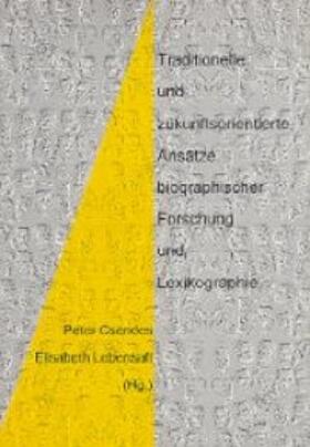 Csendes / Lebensaft | Traditionelle und zukunftsorientierte Ansätze biographische Forschung und Lexikographie | Buch | 978-3-7001-2839-7 | sack.de