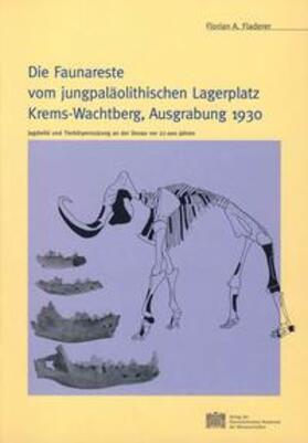 Fladerer |  Die Faunareste vom jungpaläolithischen Lagerplatz Krems-Wachtberg, Ausgrabung 1930 | Buch |  Sack Fachmedien
