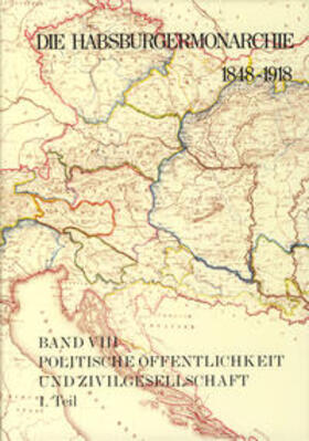 Rumpler / Urbanitsch |  Die Habsburgermonarchie 1848-1918 Band VIII/1: Politische Öffentlichkeit und Zivilgesellschaft | Buch |  Sack Fachmedien