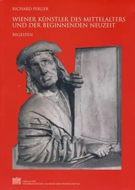 Perger |  Wiener Künstler des Mittelalters und der beginnenden Neuzeit | Buch |  Sack Fachmedien