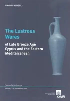 Hein |  The Lustrous Wares of Late Bronze Age Cyprus and the Eastern Mediterranean | Buch |  Sack Fachmedien