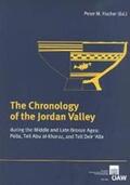 Fischer |  The Chronology of the Jordan Valley during the Middle and Bronze Ages: Pella, Tell Abu al-Kharaz, and Telle Deir'Alla | Buch |  Sack Fachmedien