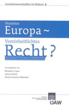 Faure / Koziol / Puntscher-Riekmann | Vereintes Europa – Vereinheitlichtes Recht? | E-Book | sack.de