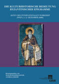 Hörandner / Rhoby |  Die kulturhistorische Bedeutung byzantinischer Epigramme | Buch |  Sack Fachmedien
