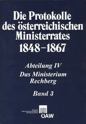 Malfér / Institut für Geschichte der Ungarischen Akademie der Wissenschaften |  Die Protokolle des österreichischen Ministerrates 1848-1867 Abteilung IV: Das Ministerium Rechberg Band 3 | Buch |  Sack Fachmedien