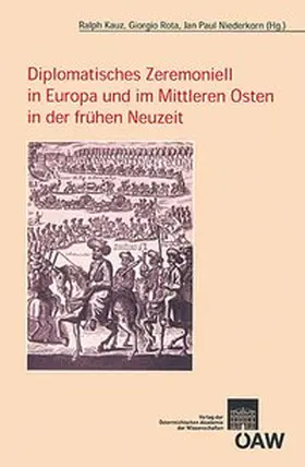 Kauz / Rota / Niederkorn |  Diplomatisches Zeremoniell in Europa und im Mittleren Osten in der frühen Neuzeit | Buch |  Sack Fachmedien