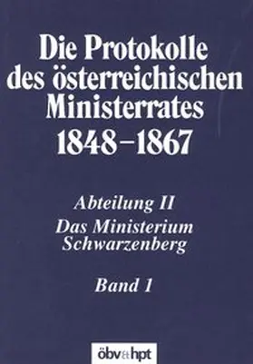 Kletecka |  Die Protokolle des österreichischen Ministerrates 1848-1867 Abteilung II: Das Ministerium Schwarzenberg Band 1 | Buch |  Sack Fachmedien