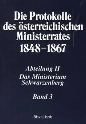 Kletecka / Schmied-Kowarzik |  Die Protokolle des österreichischen Ministerrates 1848-1867 Abteilung II: Das Ministerium Schwarzenberg Band 3 | Buch |  Sack Fachmedien