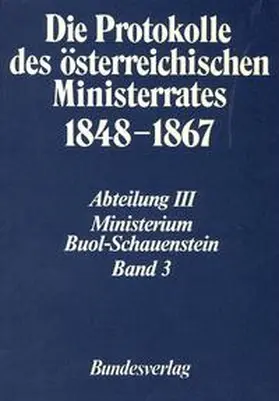 Heindl |  Die Protokolle des österreichischen Ministerrates 1848-1867 Abteilung III: Das Ministerium Buol-Schauenstein Band 3 | Buch |  Sack Fachmedien
