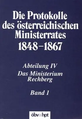 Malfèr |  Die Protokolle des österreichischen Ministerrates 1848-1867 Abteilung IV: Das Ministerium Rechberg Band 1 | Buch |  Sack Fachmedien