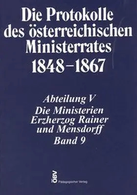 Malfér |  Die Protokolle des österreichischen Ministerrates 1848-1867 Abteilung V: Die Ministerien Erzherzog Rainer und Mensdorff Band 9 | Buch |  Sack Fachmedien