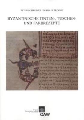 Schreiner / Oltrogge |  Byzantinische Tinten-, Tusch und Farbrezepte | Buch |  Sack Fachmedien