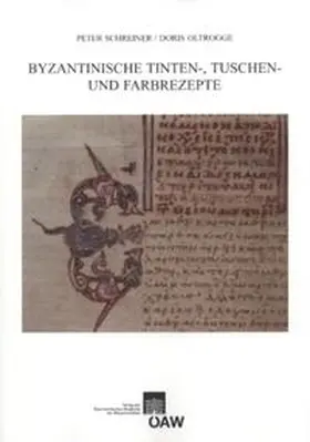 Schreiner / Oltrogge |  Byzantinische Tinten-, Tusch und Farbrezepte | Buch |  Sack Fachmedien